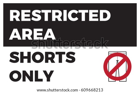 restricted area concept with no pants allowed message.